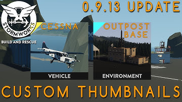 Stormworks 0.9.13 Update (New Custom Thumbnails!!)