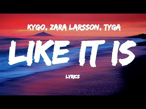Kygo, Zara Larsson, Tyga -  Like It Is (Lyrics)