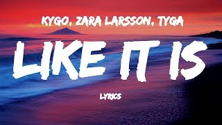 Kygo, Zara Larsson, Tyga -  Like It Is (Lyrics)