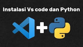 Tutorial instalasi visual studio code dengan bahasa pemrograman python