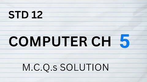 STD 12 || COMPUTER CH 5 || SWADHYAY || M.C.Q. SOLUTION