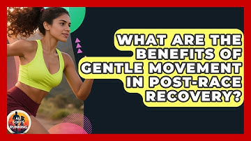What Are The Benefits Of Gentle Movement In Post-race Recovery? - All Sorts Of Running
