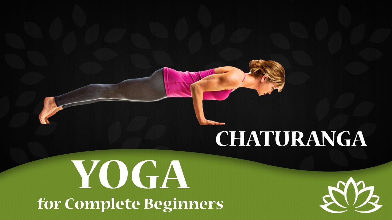 CHATURANGA - Yoga for Complete Beginners! Stretch, Flexibility, Weight ...