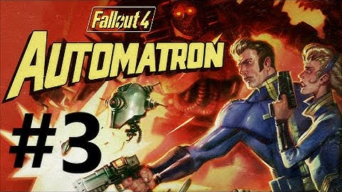Fallout 4 - Automatron DLC Playthrough (Part 3) - The Mechanist
