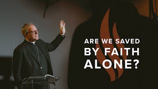 Are We Saved by Faith Alone?  Bishop Barron's Sunday Sermon