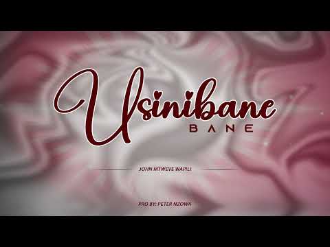 John Mtweve Wapili Usinibanebane Song Official Audio 0718727025