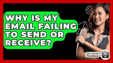 Why Is My Email Failing To Send Or Receive? - TheEmailToolbox.com