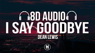 Dean Lewis - How Do I Say Goodbye (8D Audio)🎵
