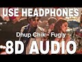 Dhup Chik (8D Audio) || Fugly || Raftaar || Vijender Singh, Arfi Lamba, Mohit Marwah, Kiara Advani
