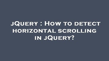 jQuery : How to detect horizontal scrolling in jQuery?