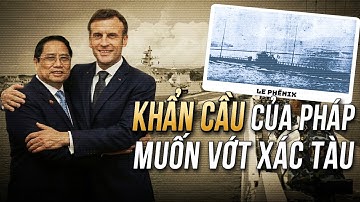 Pháp Xin Phép Vào Vịnh Cam Ranh TRỤC VỚT Xác Tàu Ngầm sau 86 năm tại VN | Nghĩa Địa Trên Biển