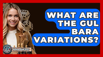 What Are The Gul Bara Variations? - The Board Game Xpert