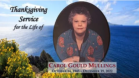 Celebrating The Life of Carol Gould Mullings  ~Jan...