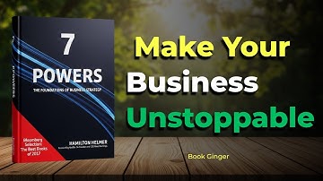 7 Powers by Hamilton Helmer – Book Summary for Entrepreneurs