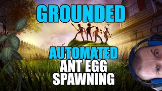 Grounded: Automated ant egg spawning