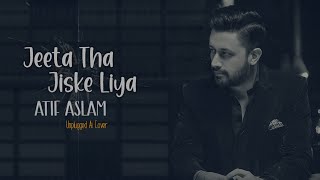 Jeeta Tha Jiske Liya | Atif Aslam Ai Cover