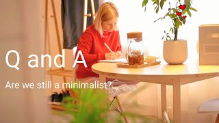 Q and A | ARE WE STILL A MINIMALIST? answering to comments