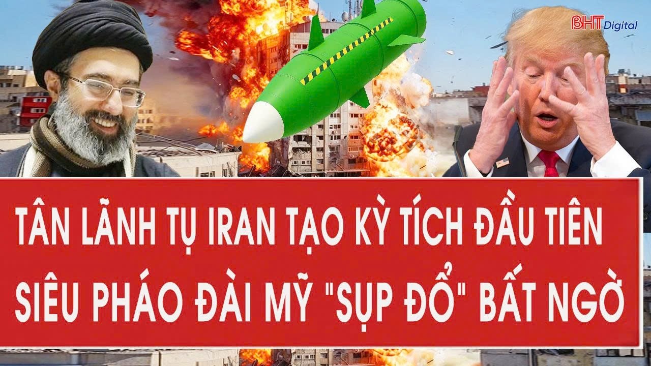 Tâm điểm quốc tế 10/3: Tân lãnh tụ Iran tạo kỳ tích đầu tiên, siêu pháo đài Mỹ “sụp đổ” bất ngờ