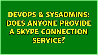 Celebrity DevOps & SysAdmins: Does anyone provide a Skype connection service? (3 Solutions!!) Wealth