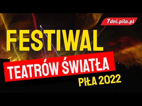 Festiwal Teatrów Światła Piła 2022