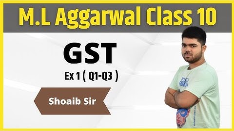 Class 10 | M.L  Aggarwal | GST | Ex 1 | Part 01