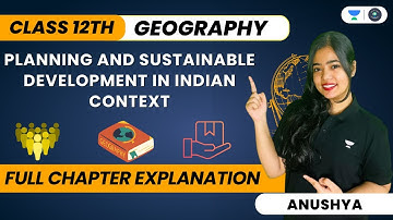 Planning And Sustainable Development In Indian Context | One Shot | Class 12 Geography | Anushya