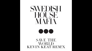 Swedish House Mafia - Save The World (KEVIN KEAT REM!X)