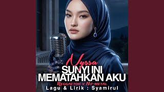 Sunyi Ini Mematahkan Aku feat Nyssa Amir