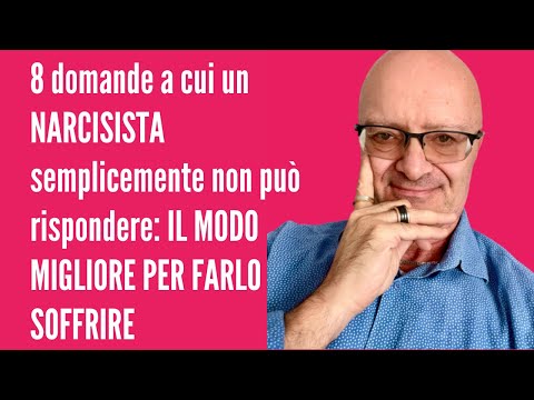 8 domande a cui un NARCISISTA semplicemente non può rispondere :IL MODO MIGLIORE PER FARLO SOFFRIRE