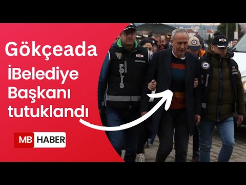 Son Dakika Gökçeada Belediye Başkanı Ünal Çetin yolsuzluk ve rüşvet iddiasıyla tutuklandı