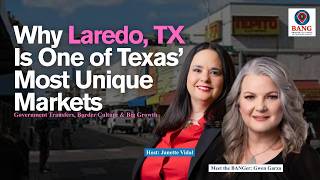 Living & Investing in Laredo Texas | Border Real Estate, Government Relocations & Growth | BANG