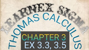 Chapter 3 EX 3.3 and  3.5|| Thomas Calculus|| Learnex Sigma ||BS MATH||BCS||ADP Students