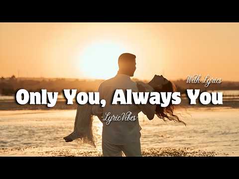 Only You, Always You - Romantic Love Song | Lyric Video | LyricVibes
