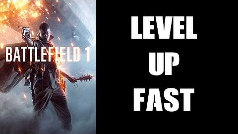 How To Level Up Your Class Fast In Battlefield 1 (PS4)