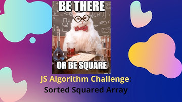 JS Algorithm Challenge: Sorted Squared Array