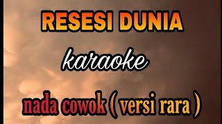 Resesi dunia karaoke versi rara nada cowok   lirik