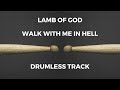 Lamb of god  walk with me in hell drumless