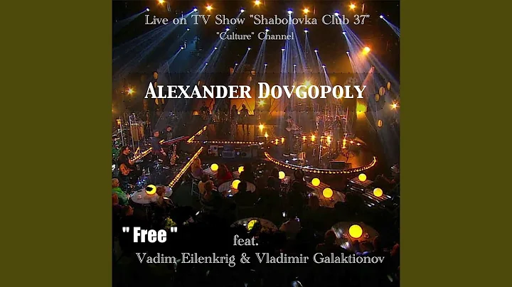 Free (TV Show Shabolovka Club 37, Culture Channel)...