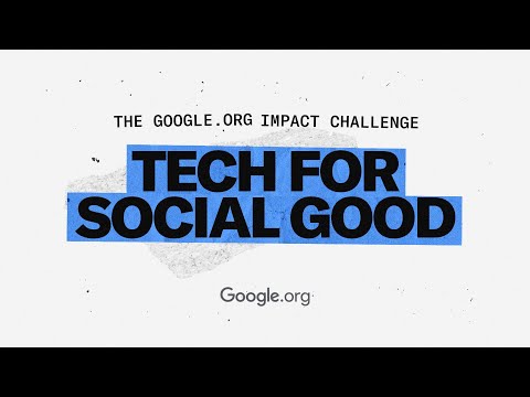 Google.org Impact Challenge: Tech for Social Good