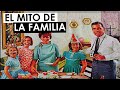 La Familia es un Mito