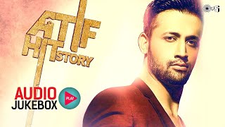 Atif Hit Story - Audio Jukebox - Best Atif Aslam Songs Non Stop