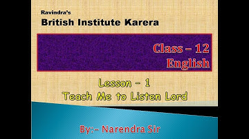 Lesson - 1 (Teach me to listen lord) Class - 12, Sub - English By British Institute Karera