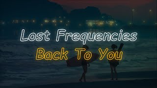 Lost Frequencies, Elley Duhé, X Ambassadors - Back To You (Lyrics)