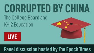 Corrupted by China: The College Board and K-12 Education Corrupted by China: The College Board and K-12 Education