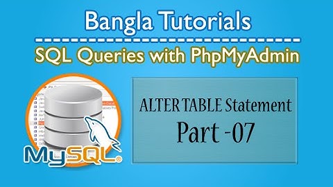 SQL Queries With PhpMyAdmin (Alter Table)-Part:07