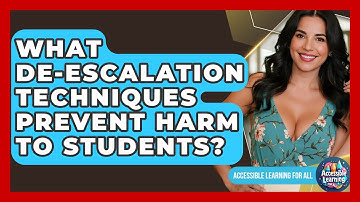 What De-escalation Techniques Prevent Harm To Students? - Accessible Learning For All