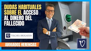 En Herencias: Dudas habituales sobre el acceso al dinero del fallecido.