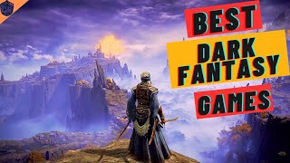 Best 10 Dark Fantasy Games To Play In 2023 (PC,PS4,PS5,XSS/X,XO,NS,STADIA)