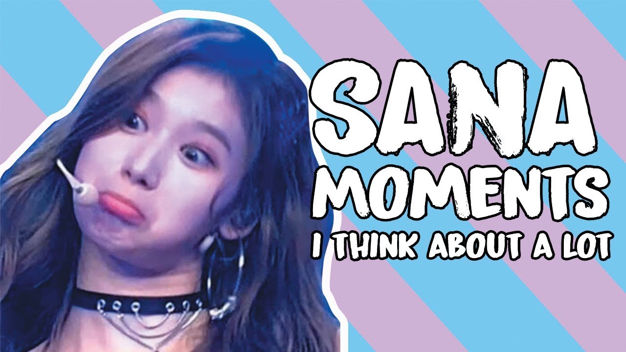 twice sana moments i think about a lot