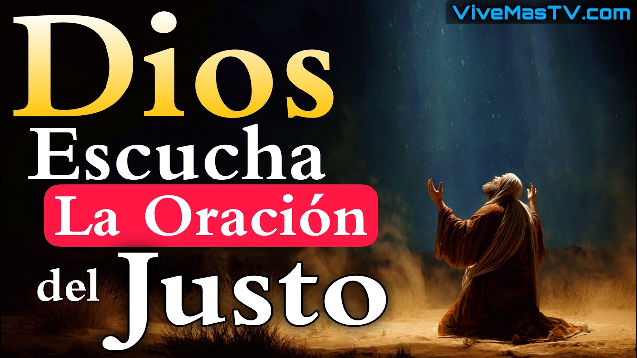 Dios escucha 🔥 La Oración del justo